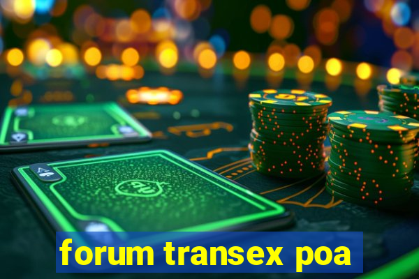 forum transex poa